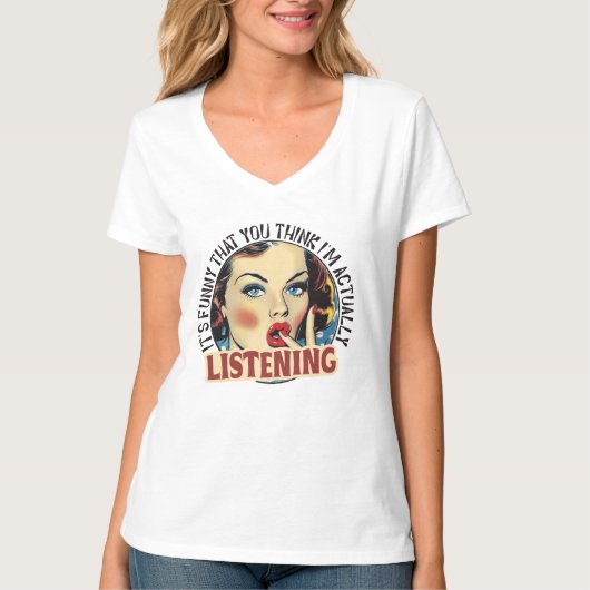 Grappig retro dame sarcasme luisteren t-shirt (Voorkant)