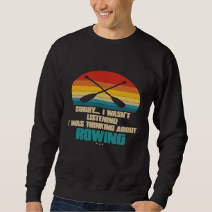 Grappig roeien voor roeier Sorry dat ik niet luist Trui