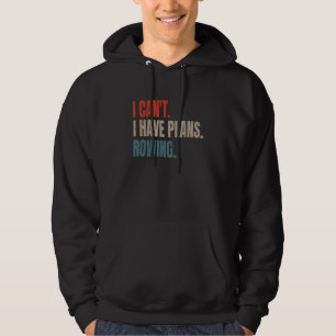 Grappig Roeier stuurman Ik kan niet Ik heb plannen Hoodie