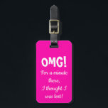 Grappig roze OMG bagagelabel<br><div class="desc">Grappig,  uniek bagagelabel voor koffers,  rugzakken,  portemonnees en meer. Personaliseer de naam en het nummer op de achterkant.</div>