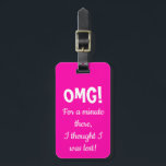 Grappig roze OMG bagagelabel<br><div class="desc">Grappig,  uniek bagagelabel voor koffers,  rugzakken,  portemonnees en meer. Personaliseer de naam en het nummer op de achterkant.</div>