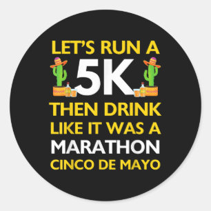 Grappig Run 5k Drink als Marathon Cinco de Mayo 5k Ronde Sticker
