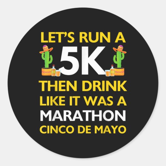 Grappig Run 5k Drink als Marathon Cinco de Mayo 5k Ronde Sticker (Voorkant)