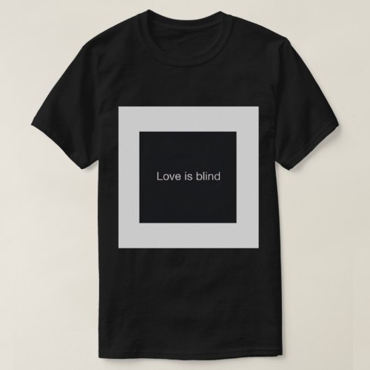 Grappig .s. Liefde is blind. T-shirt (Design voorkant)