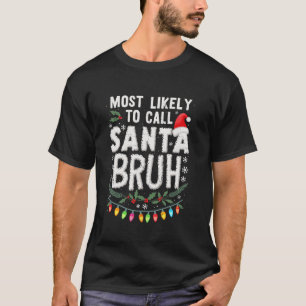 Grappig Santa Bruh waarschijnlijk bellen Santa Bru T-shirt