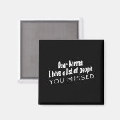 Grappig Sarcasisch Beste Karma Heb Een Lijst Van M Magneet (Voorkant / Achterkant)