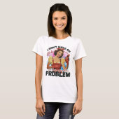 Grappig sarcasme attitude probleem t-shirt (Voorkant volledig)