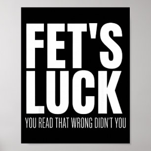 Grappig Sarcasme Fet’s Geluk Je Hebt Dat Verkeerd  Poster