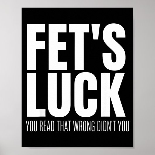 Grappig Sarcasme Fet’s Geluk Je Hebt Dat Verkeerd Poster (Voorkant)