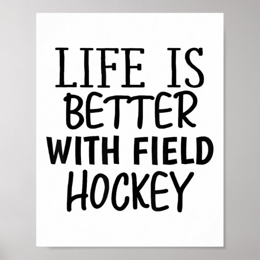 Grappig Sarcasme Het Leven Is Beter Met Field Hock Poster (Voorkant)