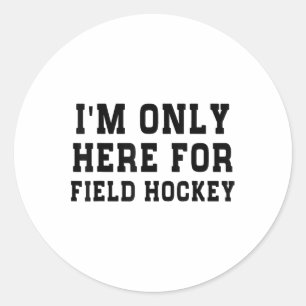 Grappig Sarcasme Ik Ben Hier Maar Voor Field Hocke Ronde Sticker