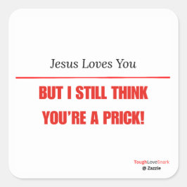 Grappig Sarcasme — Jezus houdt van je, maar ik nog Vierkante Sticker