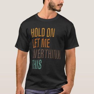 Grappig sarcasme Poster vasthouden Laat me dit ove T-shirt