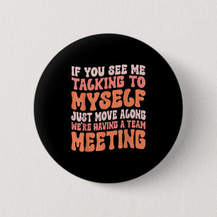 Grappig sarcastisch als je me daar tegen mezelf zi ronde button 5,7 cm