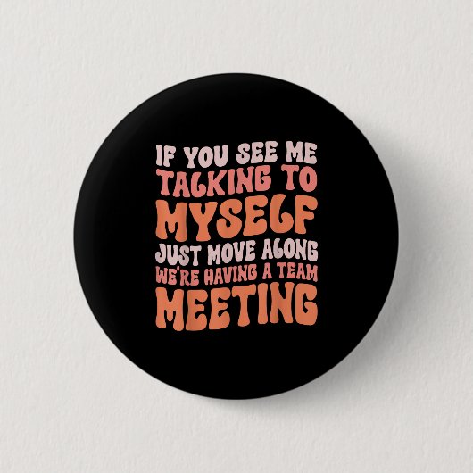 Grappig sarcastisch als je me daar tegen mezelf zi ronde button 5,7 cm (Voorkant)