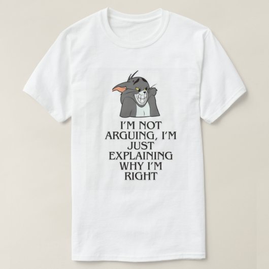 Grappig sarcastisch argument quote T-shirt (Design voorkant)