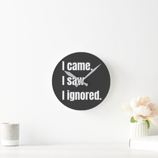 Grappig sarcastisch citaat dat ik kwam zag dat ik ronde klok (Huis)