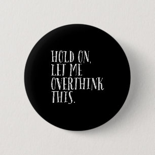 Grappig sarcastisch citaat Houd vast Laat me Manne Ronde Button 5,7 Cm