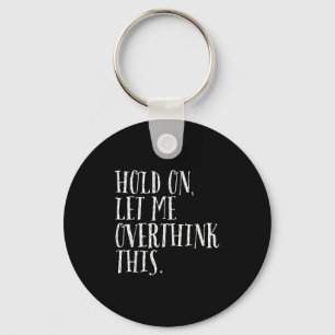 Grappig sarcastisch citaat Houd vast Laat me Manne Sleutelhanger