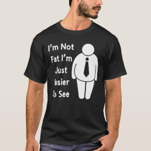 Grappig sarcastisch Gezegde Ik ben niet dik Ik ben T-shirt