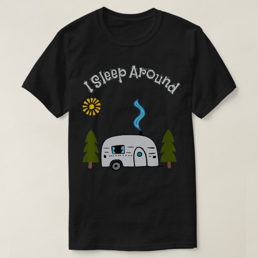 Grappig sarcastisch ik slaap rond RV Camping Buite T-shirt (Design voorkant)