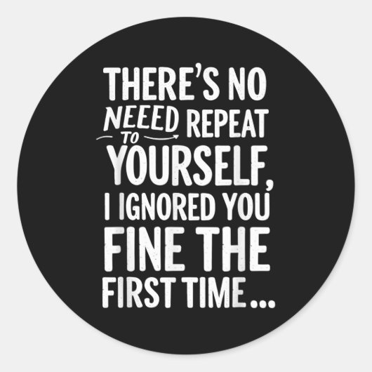 Grappig sarcastisch, je hoeft jezelf niet te herha ronde sticker (Voorkant)
