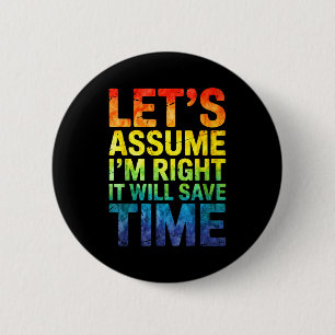 Grappig sarcastisch laten we aannemen dat ik gelij ronde button 5,7 cm