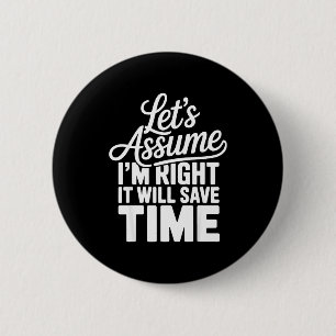 Grappig sarcastisch laten we aannemen dat ik gelij ronde button 5,7 cm