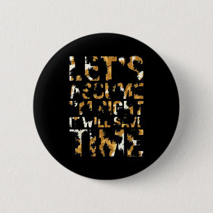 Grappig sarcastisch laten we aannemen dat ik gelij ronde button 5,7 cm