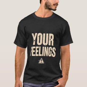 Grappig sarcastisch Shirt - je gevoelens waarschuw