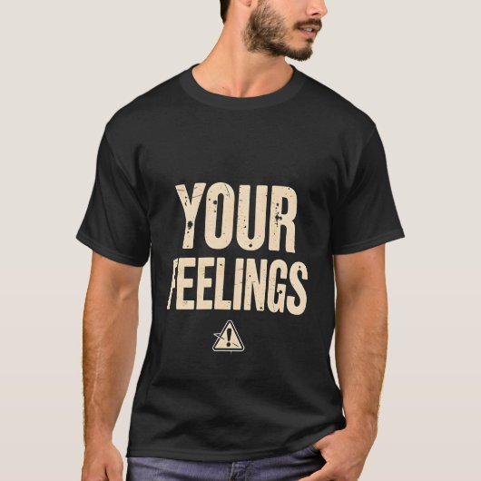 Grappig sarcastisch Shirt - je gevoelens waarschuw (Voorkant)
