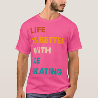 Grappig Schaatsenleven Is Beter Met Schaatsen T-shirt