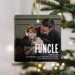 Grappig Schattige FUNCLE 2 Foto Uncle Christmas Keramisch Ornament<br><div class="desc">Fun oom's zijn de BEST! Creëer een geweldige kerstboomkanselier voor een leuke oom deze vakantietijd. Upload eenvoudig twee afbeeldingen van uw keus en pas de tekst aan.</div>