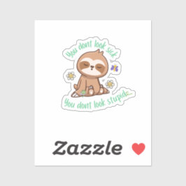 Grappig Schattige je ziet er niet dom luiaard cita Sticker