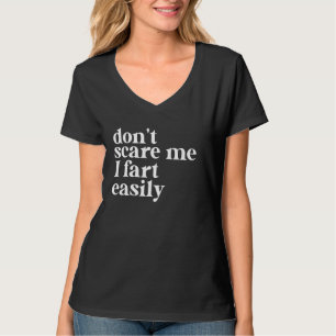 Grappig, schrik me niet als ik gemakkelijk scheten t-shirt