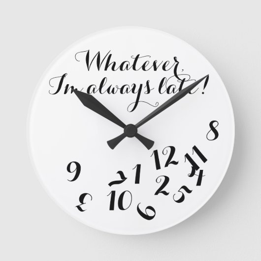 Grappig Script Clock, wat ik altijd laat ben! Ronde Klok (Voorkant)