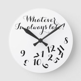 Grappig Script Clock, wat ik altijd laat ben! Ronde Klok