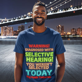 Grappig Selectief Horen Gezegden Quote Mannen Grap T-shirt