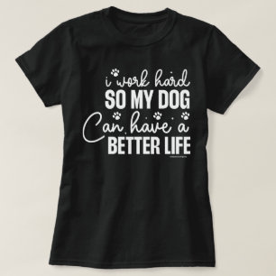 Grappig Shirt voor Hondenliefhebbers - Werk hard v