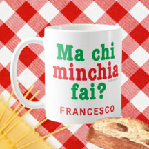 Grappig Siciliaans Gezegde Ma Chi Minchia Fai?
