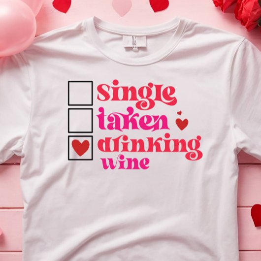 GRAPPIG SINGLE GENOMEN DRINK WIJN ANTI VALENTINE T-SHIRT