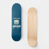 grappig skateboard "I SPEAK FLUENT SARCASM" (Voorkant)