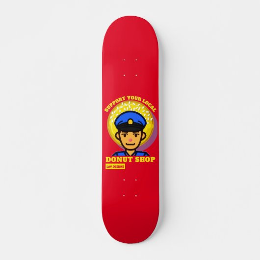 grappig skateboard "SUPPORT UW LOCAL DONUT SHOP" (Voorkant)