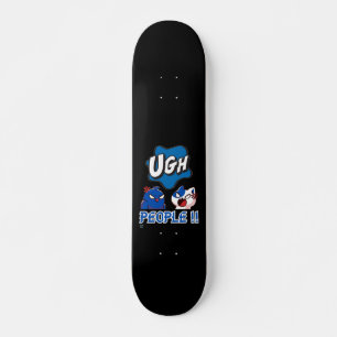 grappig skateboard "UGH PEOPLE!!"