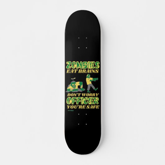 grappig skateboard "ZOMBIES EAT BRAINS..." (Voorkant)