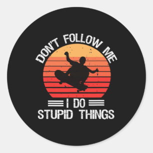 Grappig Skateboarden Volg Me Niet Ik Doe Stomme Di Ronde Sticker