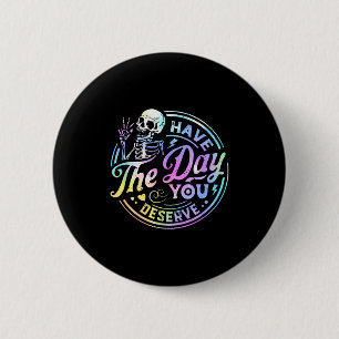Grappig Skelet Heb De Dag Die Je Verdient Motivati Ronde Button 5,7 Cm