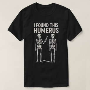 Grappig Skelet Ik Heb Deze Humerus Gevonden Hall T-shirt