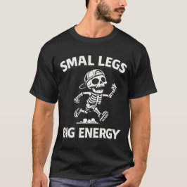 Grappig Skelet Lopen - Kleine Benen Grote Energie T-shirt