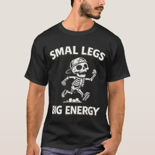 Grappig Skelet Lopen - Kleine Benen Grote Energie T-shirt